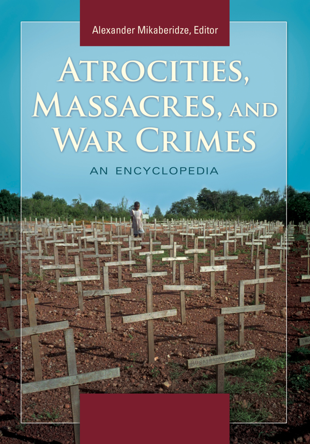 Atrocities, Massacres, and War Crimes: An Encyclopedia [2 volumes] â€“ PDF/EPUB Version Downloadable